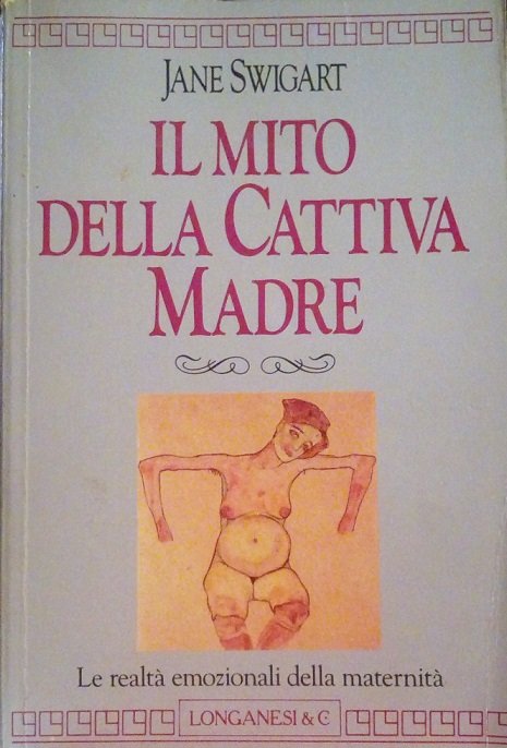 IL MITO DELLA CATTIVA MADRE - LE REALTA' EMOZIONALI DELLA …