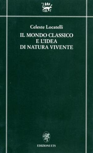 IL MONDO CLASSICO E L'IDEA DI NATURA VIVENTE