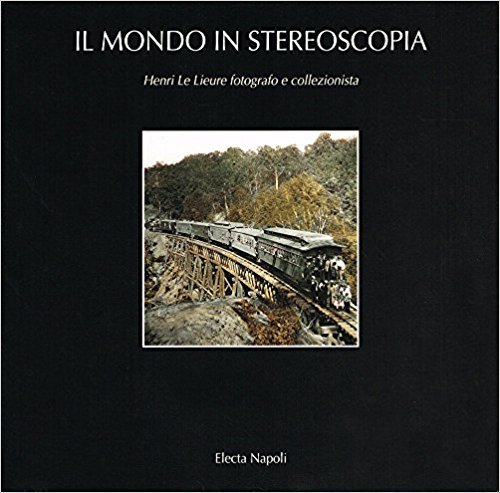 IL MONDO IN STEREOSCOPIA - HENRI LE LIEURE FOTOGRAFO E …