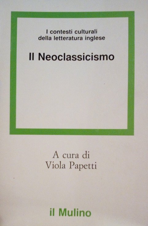 IL NEOCLASSICISMO - I CONTESTI CULTURALI DELLA LETTERATURA INGLESE