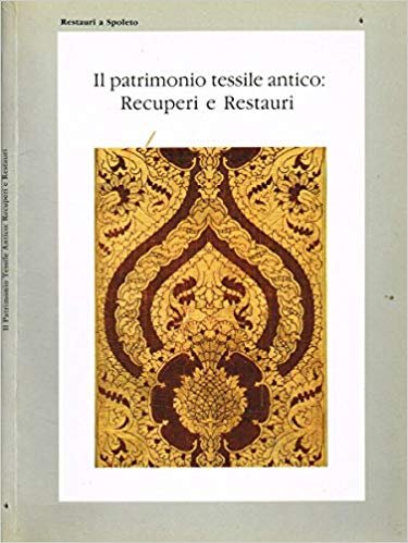 IL PATRIMONIO TESSILE ANTICO: RECUPERI E RESTAURI