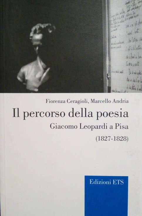 IL PERCORSO DELLA POESIA - GIACOMO LEOPARDI A PISA (1827-1828)