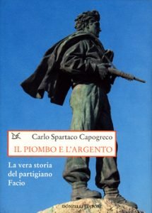 IL PIOMBO E L'ARGENTO - LA VERA STORIA DEL PARTIGIANO …