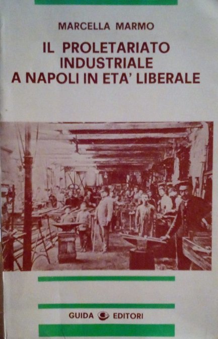 IL PROLETARIATO INDUSTRIALE A NAPOLI IN ETA' LIBERALE 1880-1914