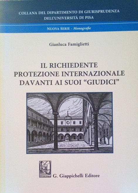IL RICHIEDENTE PROTEZIONE INTERNAZIONALE DAVANTI AI SUOI GIUDICI