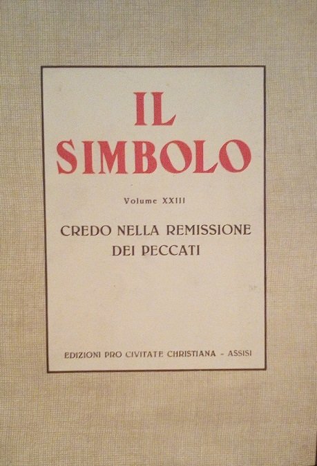 IL SIMBOLO - VOLUME XXIII - CREDO NELLA REMISSIONE DEI …