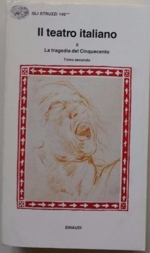 IL TEATRO ITALIANO II - LA TRAGEDIA DEL CINQUECENTO - …