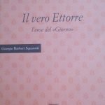 IL VERO ETTORRE - L'EROE DEL "GIORNO"