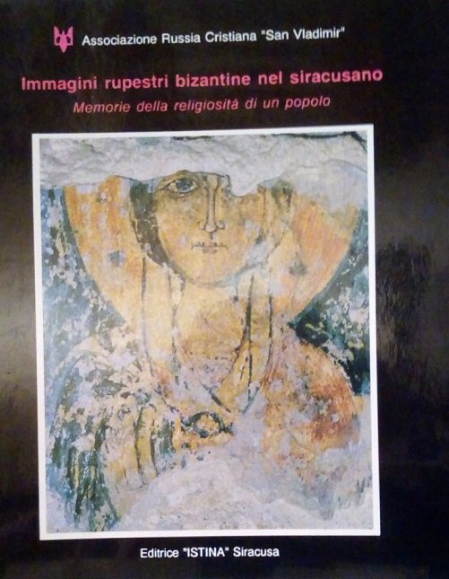 IMMAGINI RUPESTRI BIZANTINE NEL SIRACUSANO - MEMORIE DELLA RELIGIOSITA' DI …