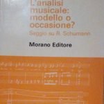 L'ANALISI MUSICALE: MODELLO O OCCASIONE? SAGGIO SU R. SCHUMANN - …