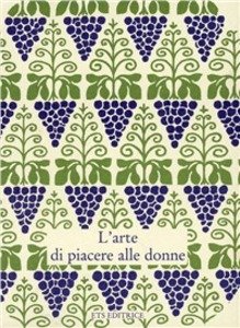 L'ARTE DI PIACERE ALLE DONNE
