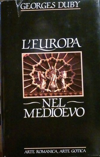 L'EUROPA NEL MEDIOEVO - ARTE ROMANICA, ARTE GOTICA
