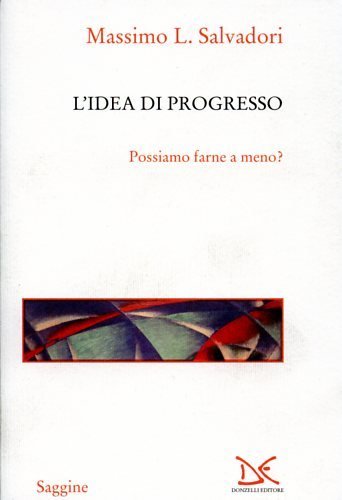 L'IDEA DI PROGRESSO - POSSIAMO FARNE A MENO