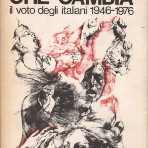 L'ITALIA CHE CAMBIA - IL VOTO DEGLI ITALIANI 1946-1976