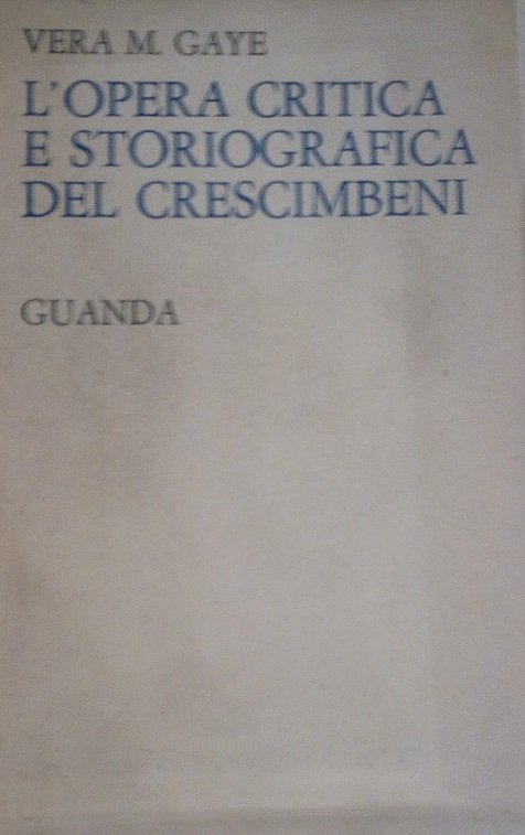 L'OPERA CRITICA E STORIOGRAFICA DEL CRESCIMBENI