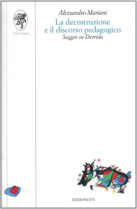 LA DECOSTRUZIONE E IL DISCORSO PEDAGOGICO - SAGGIO SU DERRIDA