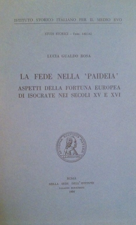 LA FEDE NELLA "PAIDEIA" - ASPETTI DELA FORTUNA EUROPEA DI ISOCRATE NEI SECOLI XV E XVI