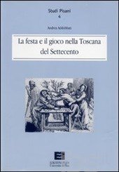 LA FESTA E IL GIOCO NELLA TOSCANA DEL SETTECENTO