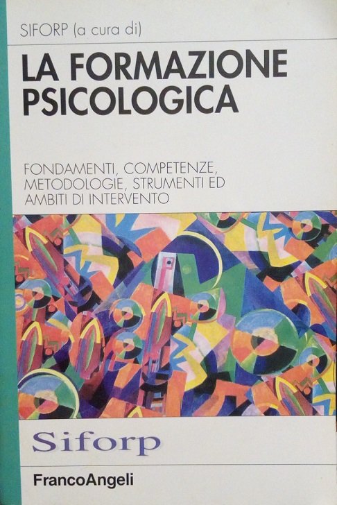 LA FORMAZIONE PSICOLOGICA - FONDAMENTI, COMPETENZE, METODOLOGIE, STRUMENTI ED AMBITI …