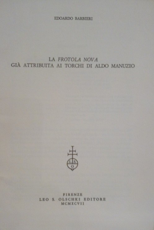 LA "FROTOLA NOVA" GIA' ATTRIBUITA AI TORCHI DI ALDO MANUZIO …