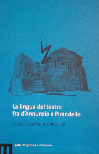 LA LINGUA DEL TEATRO FRA D'ANNUNZIO E PIRANDELLO