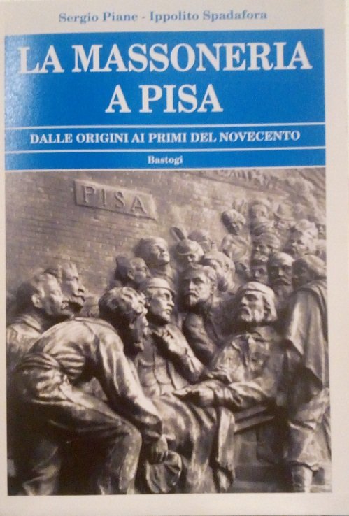LA MASSONERIA A PISA - DALLE ORIGINI AI PRIMI DEL …