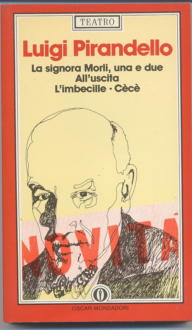LA SIGNORA MORLI, UNA E DUE, ALL'USCITA, L'IMBECILLE, CECE'