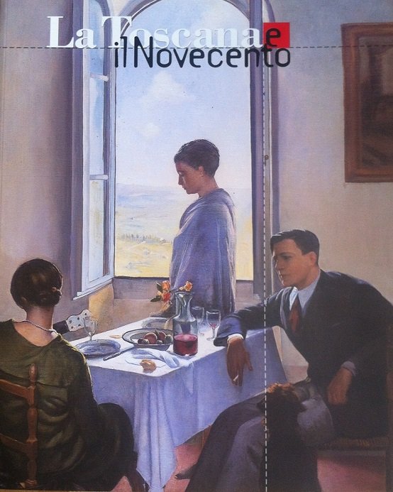 LA TOSCANA E IL NOVECENTO