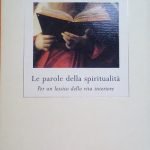 LE PAROLE DELLA SPIRITUALITA' - PER UN LESSICO DELLA VITA …