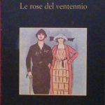 LE ROSE DEL VENTENNIO - CON UNA NOTA DI BEPPE …