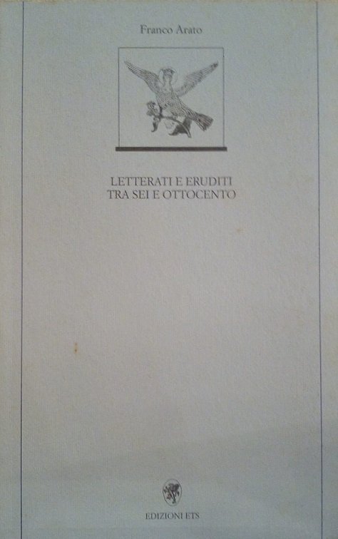 LETTERATI E ERUDITI TRA SEI E OTTOCENTO