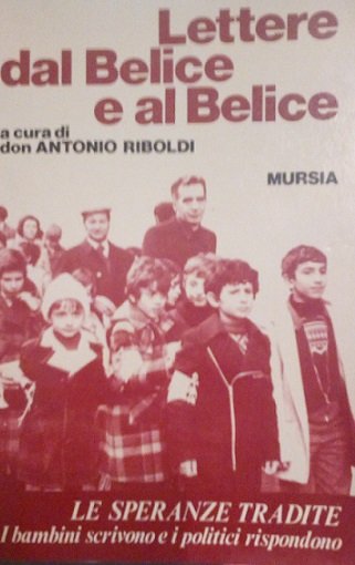 LETTERE DAL BELICE E AL BELICE - LE SPERANZE TRADITE, …