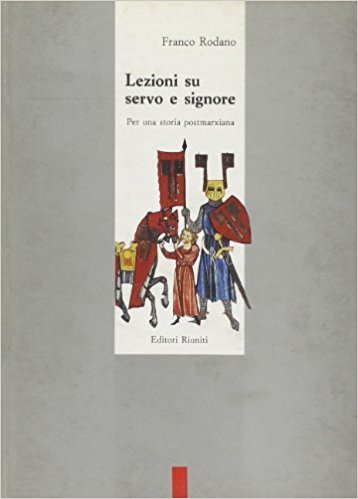 LEZIONI SU SERVO E SIGNORE - PER UNA STORIA POSTMARXIANA