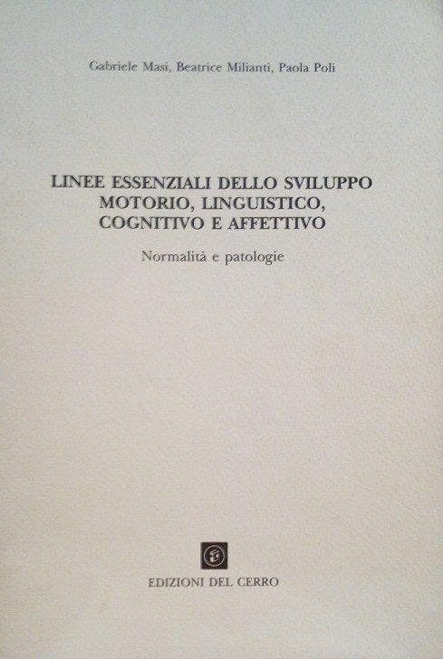 LINEE ESSENZIALI DELLO SVILUPPO MOTORIO, LINGUISTICO, COGNITIVO, AFFETTIVO - NORMALITA' …