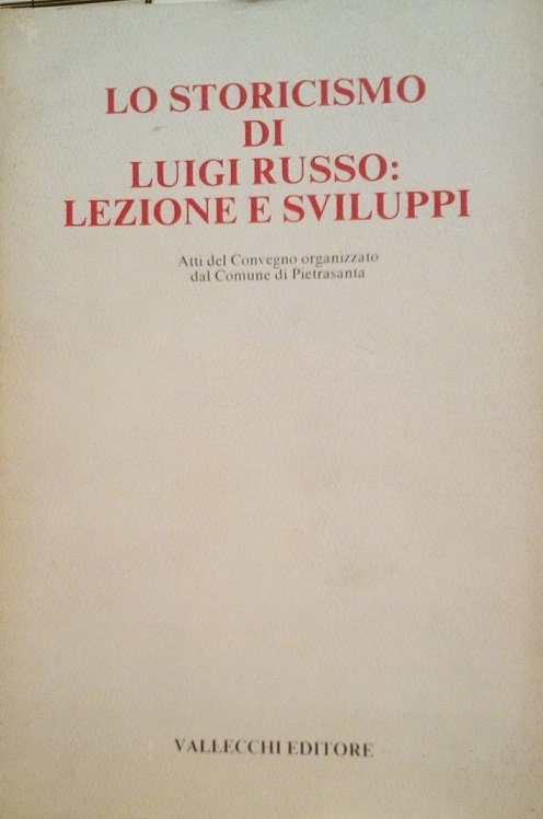 LO STORICISMO DI LUIGI RUSSO: LEZIONE E SVILUPPI