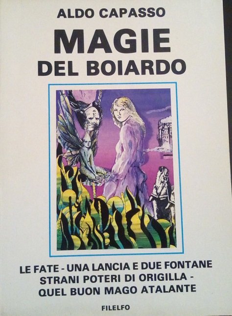 MAGIE DEL BOIARDO - LE FATE-UNA LANCIA E DUE FONTANE-STRANI …
