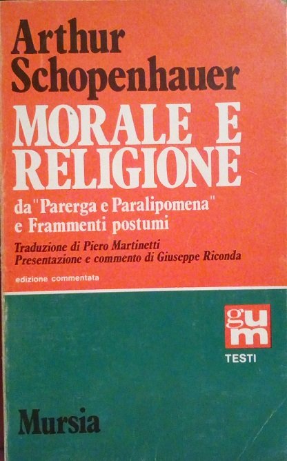 MORALE E RELIGIONE - DA "PARERGA E PARALIPOMENA" E FRAMMENTI …
