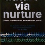 NATURE VIA NURTURE - GENES, EXPERIENCE AND WHAT MAKES US …