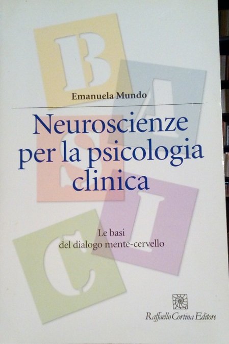 NEUROSCIENZE PER LA PSICOLOGIA CLINICA - LE BASI DEL DIALOGO …