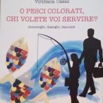 O PESCI COLORATI, CHI VOETE SERVIRE? MONOLOGHI, DIALOGHI, RACCONTI