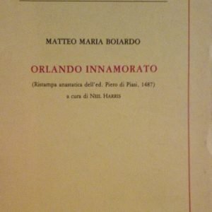 ORLANDO INNAMORATO - RISTAMPA ANASTATICA DELL'EDIZIONE DI PIERO DI PIASI, 1487