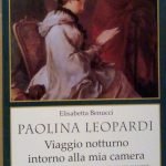 PAOLINA LEOPARDI. VIAGGIO NOTTURNO INTORNO ALLA MIA CAMERA E ALTRI …