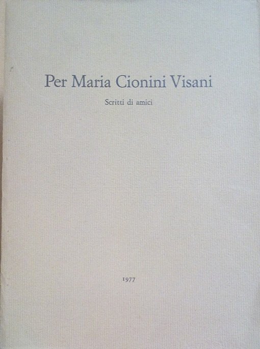 PER MARIA CIONINI VISANI - SCRITTI DI AMICI
