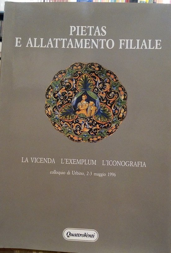 PIETAS E ALLATTAMENTO FILIALE - LA VICENDA, L'EXEMPLUM, L'ICONOGRAFIA
