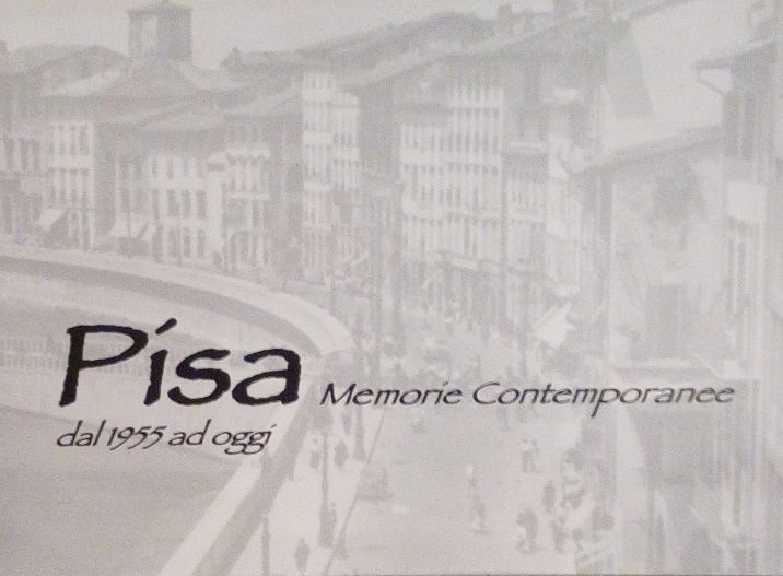 PISA MEMORIE CONTEMPORANEE DAL 1955 AD OGGI