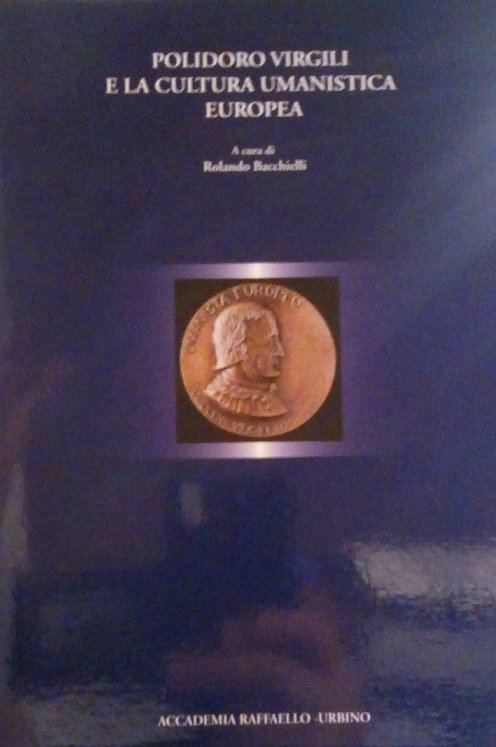 POLIDORO VIRGILI E LA CULTURA UMANISTICA EUROPEA - ATTI DEL …