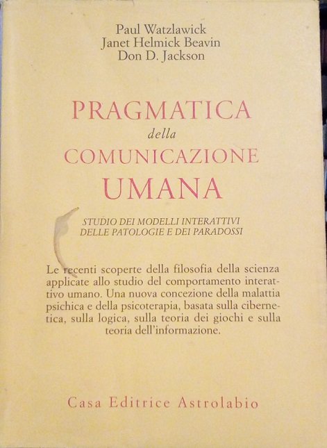 PRAGMATICA DELLA COMUNICAZIONE UMANA - STUDIO DEI MODELLI INTERATTIVI DELLE …