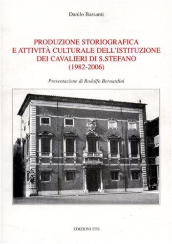 PRODUZIONE STORIOGRAFICA E ATTIVITA' CULTURALE DELL'ISTITUZIONE DEI CAVALIERI DI SANTO …