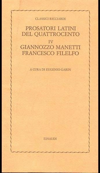 PROSATORI LATINI DEL QUATTROCENTO - VOL. IV - GIANNOZZO MANETTI, …