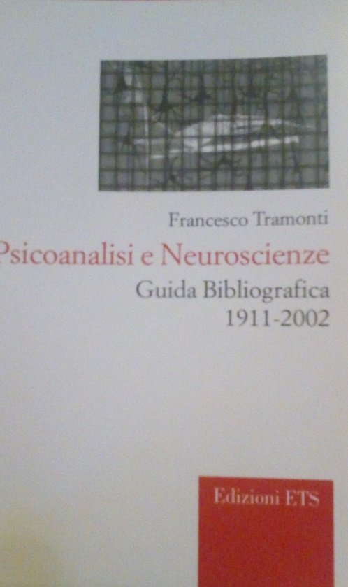 PSICOANALISI E NEUROSCIENZE - GUIDA BIBLIOGRAFICA 1911-2002
